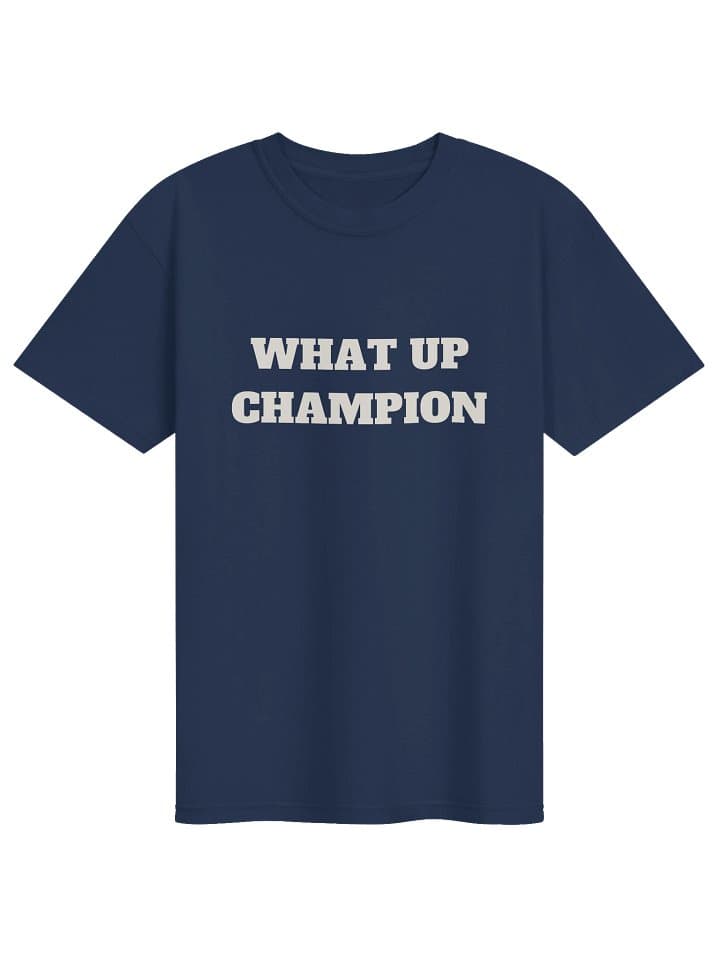 WHAT UP CHAMPION printed in heavy cream slab type across the chest of a navy tee